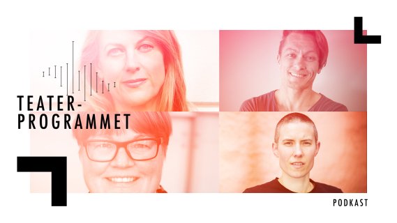 Portretter av fire personer og teksten "teaterprogrammet" og "podkast"